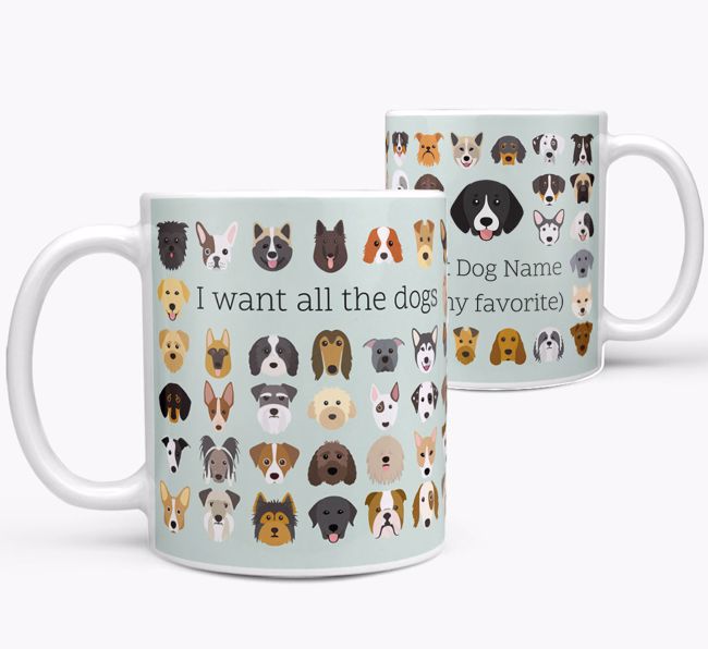 'I want all the dogs' Personalized Mug